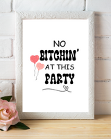 Fun No Bitchin' At This Party Bachelorette Party Printable Sign