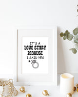 It's A Love Story Because I Said Yes Bachelorette Party Printable Quote