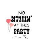 Fun No Bitchin' At This Party Bachelorette Party Printable Sign